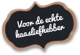 Voor de echte kaasliefhebber